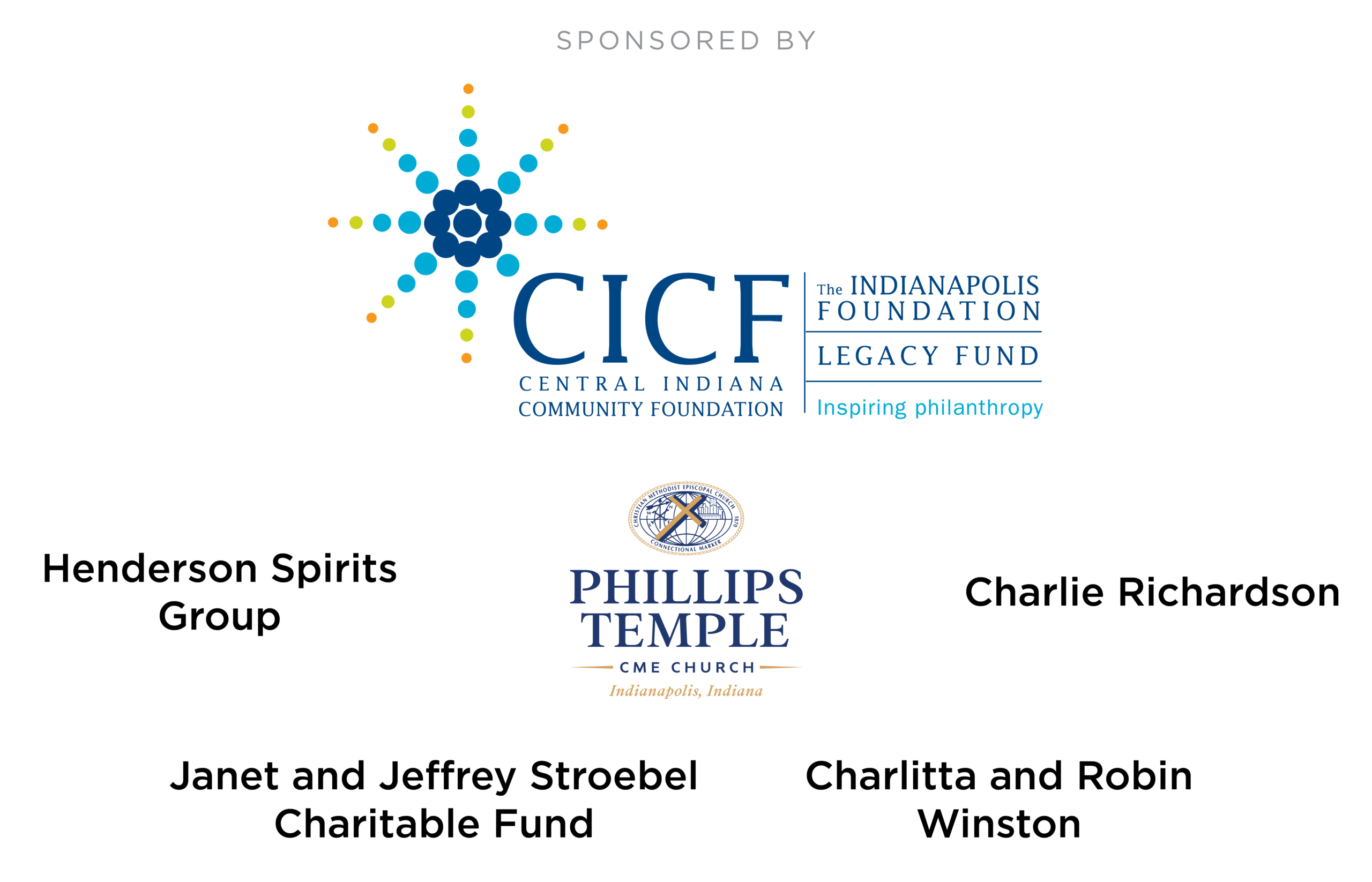 Sponsored by Central Indiana Community Foundation, Henderson Spirits Group, Phillips Temple C.M.E. Church, Charlie Richardson, Janet and Jeffrey Stroebel Charitable Fund, Charlitta and Robin Winston 